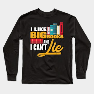 I Like Big Books and I Cannot Lie Long Sleeve T-Shirt